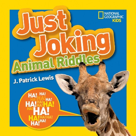 Just Joking Animal Riddles: Hilarious riddles, jokes, and more--all about animals! (Just Joking) by J. Patrick Lewis 9781426318696