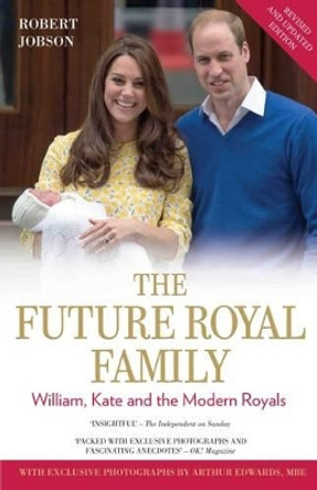 The Modern Royal Family: William, Kate and the Modern Royals by Robert Jobson 9781784184148