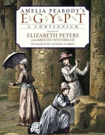 Amelia Peabody's Egypt: A Compendium to Her Journals by Elizabeth Peters 9780060538118