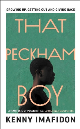 That Peckham Boy: Growing Up, Getting Out and Giving Back by Kenny Imafidon 9781911709190