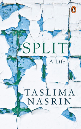 Split: A Life by Taslima Nasrin Taslima Nasrin 9780143426530