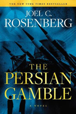 Persian Gamble, The by Joel C. Rosenberg 9781496406224