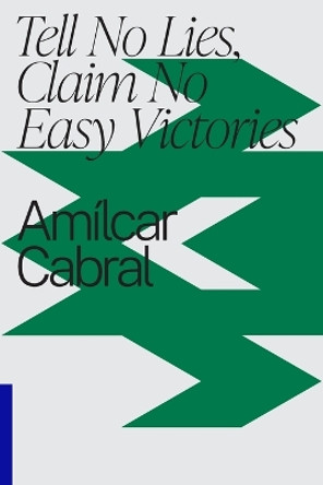 Tell No Lies, Claim No Easy Victories by Amilcar Cabral 9781776378807