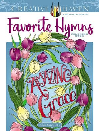 Creative Haven Favorite Hymns Coloring Book by Jessica Mazurkiewicz 9780486833460