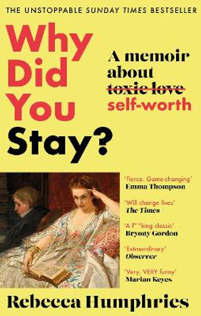 Why Did You Stay?: The instant Sunday Times bestseller: A memoir about self-worth by Rebecca Humphries 9780751584813