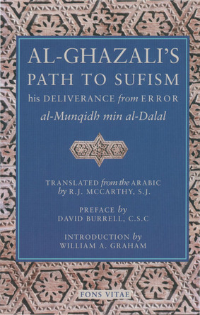 Al-Ghazali's Path to Sufisim: His Deliverance from Error (al-Munqidh min al-Dalal) and Five Key Texts by Abu Hamid Muhammad al-Ghazali 9781887752305