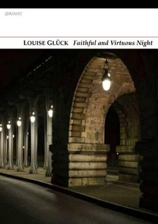 Faithful and Virtuous Night by Louise Gluck 9781847774798