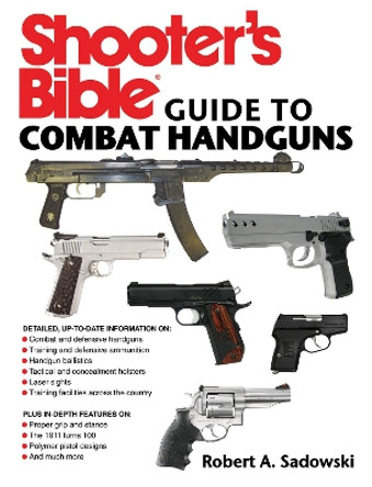 Shooter's Bible Guide to Combat Handguns by Robert A. Sadowski 9781616084158