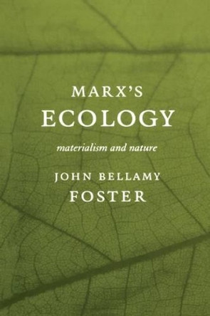 Marx's Ecology: Materialism and Nature by John Bellamy Foster 9781583670125