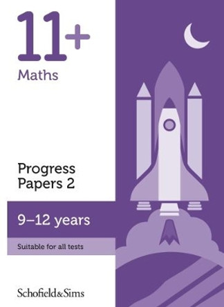 11+ Maths Progress Papers Book 2: KS2, Ages 9-12 by Schofield & Sims 9780721714578