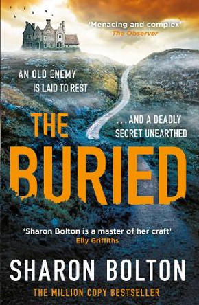 The Buried: A chilling, haunting crime thriller from Richard & Judy bestseller Sharon Bolton by Sharon Bolton 9781409174172