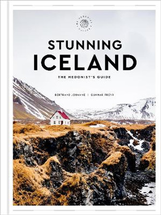 Stunning Iceland: The Hedonist's Guide by Bertrand Jouanne 9780063211940