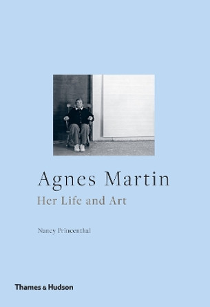 Agnes Martin: Her Life and Art by Nancy Princenthal 9780500294550