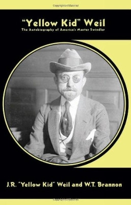 Yellow Kid Weil: The Autobiography of America's Master Swindler by W.T. Brannon 9781849350211