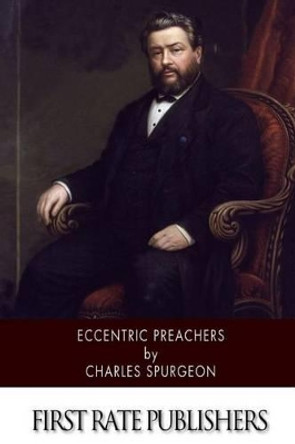 Eccentric Preachers by Charles Spurgeon 9781502495877
