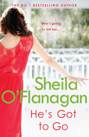 He's Got to Go: Your husband or your family? It's time to choose ... by Sheila O'Flanagan 9780755329939