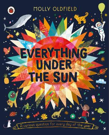 Everything Under the Sun: a curious question for every day of the year by Molly Oldfield 9780241643273