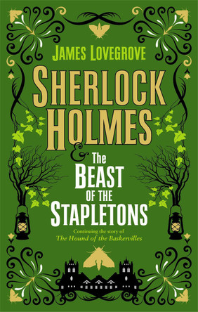 Sherlock Holmes and the Beast of the Stapletons by James Lovegrove 9781789094695