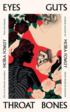 Eyes Guts Throat Bones: Featuring the Irish Book Awards Short Story of the Year 2023 Moira Fowley 9781399600514