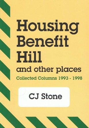 Housing Benefit Hill: And Other Places by C.J. Stone 9781902593432