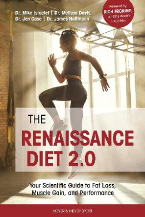 The Renaissance Diet 2.0: Your Scientific Guide to Fat Loss, Muscle Gain, and Performance by Dr. Mike Israetel 9781782551904