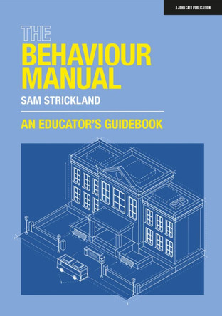 The Behaviour Manual: An Educator's Guidebook by Sam Strickland 9781915261243