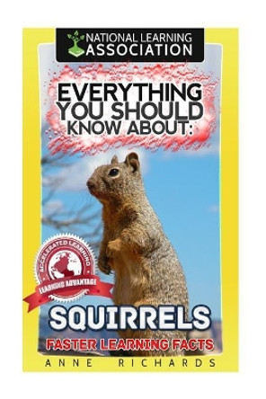 Everything You Should Know About: Squirrels by Anne Richards 9781973989400