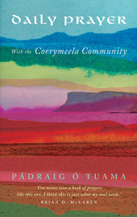 Daily Prayer with the Corrymeela Community by Padraig O Tuama 9781848258686