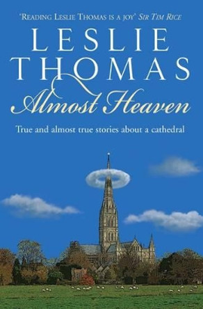 Almost Heaven: Tales from a Cathedral by Leslie Thomas 9781903071236