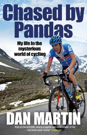 Chased by Pandas: My life in the mysterious world of cycling by Dan Martin 9781529427608