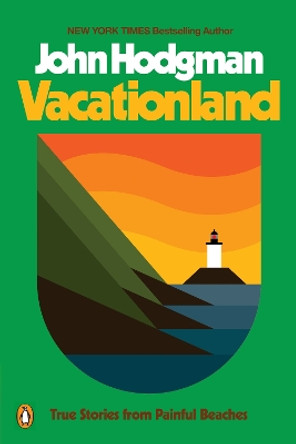 Vacationland: True Stories from Painful Beaches by John Hodgman 9780735224827