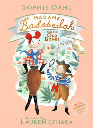 Madame Badobedah and the Old Bones by Sophie Dahl 9781406384420