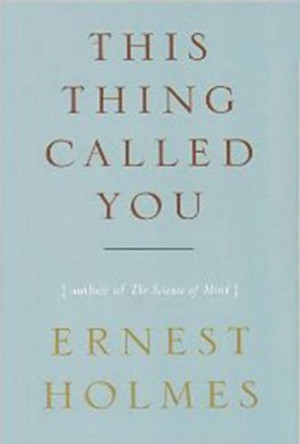 This Thing Called You by Ernest Holmes 9781585426072