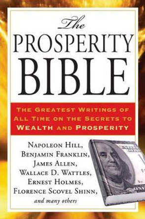 Prosperity Bible: The Greatest Writings of All Time on the Secrets to Wealth and Prosperity by Napolean Hill 9781585429141