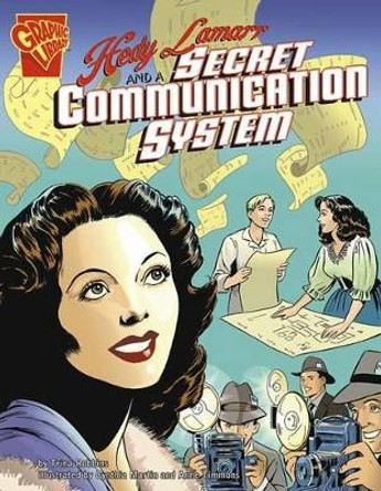 Hedy Lamarr and a Secret Communication System (Inventions and Discovery) by Trina Robbins 9780736896412