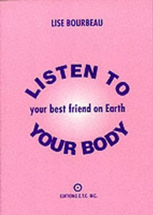 Listen to Your Body, Your Best Friend on Earth by Lisa Bourbeau 9782920932029