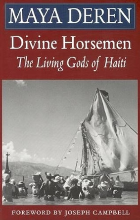 Divine Horsemen: Living Gods of Haiti by Maya Deren 9780914232636