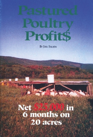 Pastured Poultry Profit$ by Joel Salatin 9780963810908