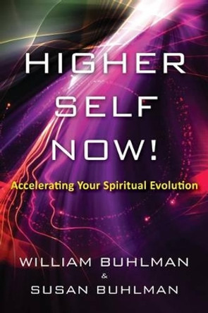 Higher Self Now!: Accelerating Your Spiritual Evolution by Susan Buhlman 9781505820621