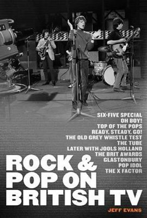 We Hope You Have Enjoyed the Show: The Story of Rock and Pop on British Television by Jeff Evans 9781783057955