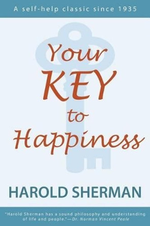 Your Key to Happiness by Harold Sherman 9780989396257