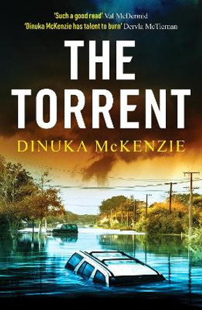 The Torrent: An unputdownable Australian crime thriller by Dinuka McKenzie 9781804366301