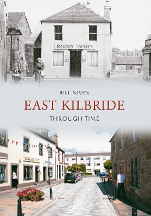 East Kilbride Through Time by Bill Niven 9781848686786