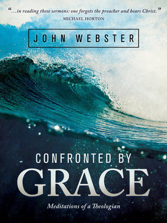 Confronted by Grace by John Webster 9781577996279