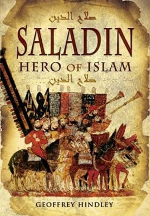 Saladin: Hero of Islam by Geoffrey Hindley 9781848842038