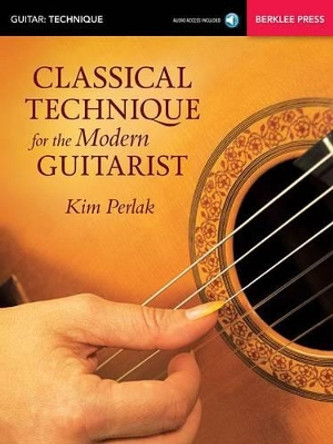 Classical Technique for the Modern Guitarist by Kim Perlak 9780876391679