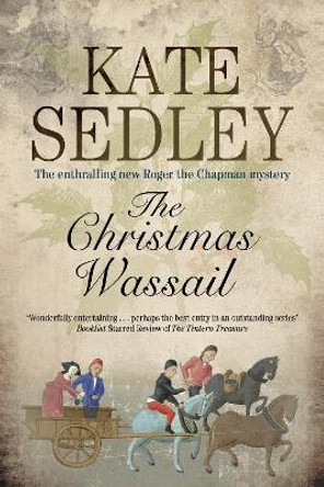 The Christmas Wassail by Kate Sedley 9781847514790