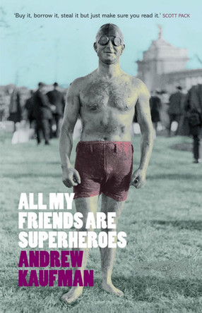 All My Friends are Superheroes by Andrew Kaufman 9781846590009