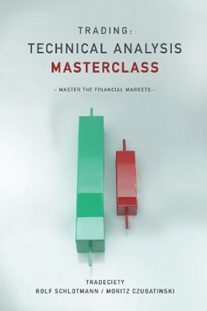 Trading: Technical Analysis Masterclass: Master the financial markets by Moritz Czubatinski 9781795471855