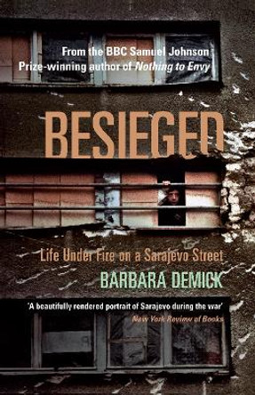 Besieged: Life Under Fire on a Sarajevo Street by Barbara Demick 9781847084118